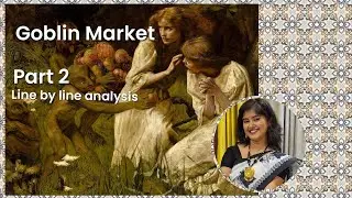 Goblin Market by C.G. Rossetti| Line by line analysis| Part 2