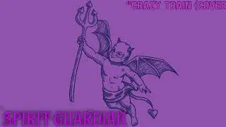 Spirit Guardian - &ldquo;Crazy Train (cover&rdquo;