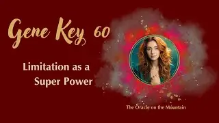 Turn Limitation into a Superpower, Gene Key/Gate 60, Human Design, Capricorn Aquarius cusp