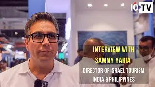 Interview with Sammy Yahia, Director of Israel Tourism, India & Philippines