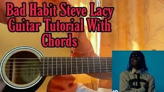Bad Habit - Steve Lacy // Guitar Tutorial With Chords (Full Lesson)