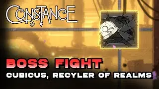 Constance - Cubicus, Recycler Of Realms Boss Fight