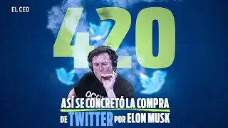 420: As&iacute; se concret&oacute; la compra de Twitter por Elon Musk