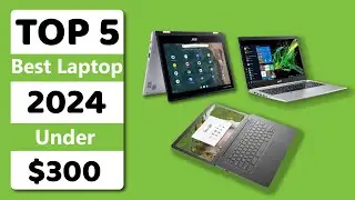 Top 5 Best Laptops Under $300 in 2024: Affordable Computing for Everyone!