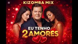 Eu tenho 2 amores - Kizomba Mix 2026 #foryou #musica #kizomba 