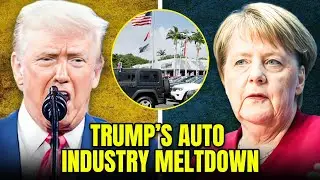 TRUMP Goes Nuts as He Realize France & Germany Could Cripple US Auto Industry