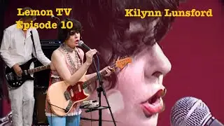 Lemon TV 10: Kilynn Lunsford