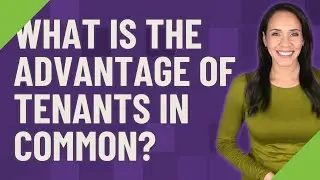 What is the advantage of tenants in common?