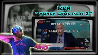 Ren was talking some real stuff! Ren - Money Game Part 2