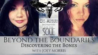 Beyond The Boundaries: Discovering The Bones w/ Joey Morris