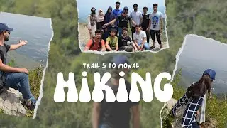 Hiking with HCF Team | Towards Monal | Trail 5 Vlog