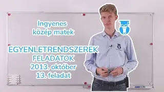 04 05 Egyenletrendszerek Feladatok   2013 október   13  feladat   középszintű matek