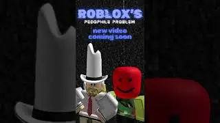 Roblox&rsquo;s Pedophile Problem
