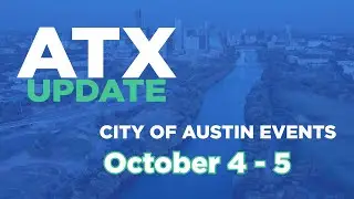 ATX Update Oct 4-5