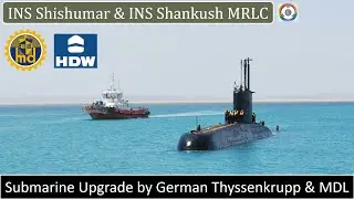 INS Shishumar & INS Shankush MRLC | Upgrade by Thyssenkrupp & MDL