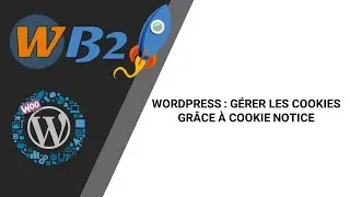WORDPRESS : G&Eacute;RER LES COOKIES GR&Acirc;CE &Agrave; COOKIE NOTICE