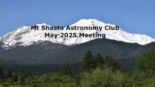 May 2025 Astronomy Club Meeting