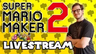 PUSHING FORWARD!! (Super Mario Maker 2 Streaming Vid)