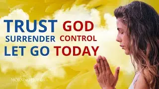 Prayer for TRUST Over Anxiety - Surrendering Control to God