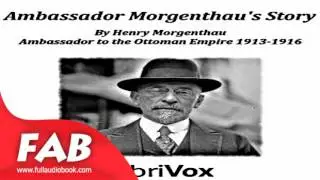 Ambassador Morgenthau's Story Part 1/2 Full Audiobook by Henry MORGENTHAU Non-Fiction Audiobook