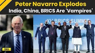 BRICS Virtual Summit: Peter Navarro Rages At BRICS , Calls India & China As &lsquo;Bloodsucking Vampires&rsquo;