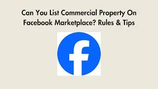 Can You List Commercial Property On Facebook Marketplace? Rules & Tips