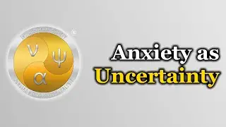 The Link between Anxiety and Uncertainty