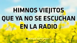 Himnos Viejitos Que Ya No Se Escuchan En La Radio - Himnos Cristianos De Paz Y Tranquilidad