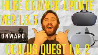 Massive Onward update, ver 1.8.5 for the Oculus quest 1 and Oculus quest 2 exciting times ahead!