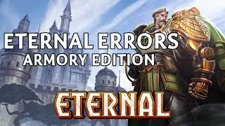 Eternal Errors #8 | Armory Edition | Eternal Card Game
