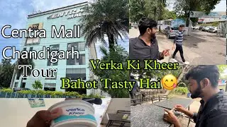 Centra Mall Chandigarh Tour | Verka Ki Kheer | Verka Kheer Review |