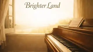 Brighter Land &ndash; A Soft Rock Piano Song About Peace and Unity