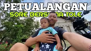 NYORE BERSAMA TOLE, DAERAH SINI SEMUA TELAH BERUBAH