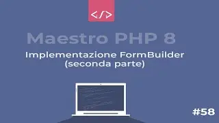 Maestro PHP 8 - Creazione dinamica, gestione e validazione Form:  FormBuilder seconda parte #58