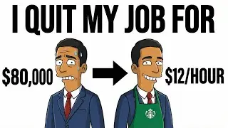 I Quit My $80K Job For $12/Hour, Best Decision Ever