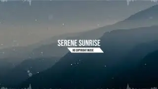 Serene Sunrise Peaceful Ambient No Copyright Music