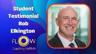 Rob Elkington Testimonial - Flow Coaching Institute