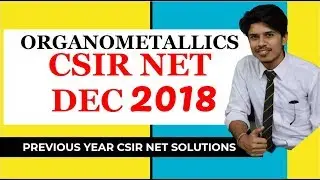 Organometallics NET DEC 2018 Previous Year Question | CSIR NET Organometallic Chemistry