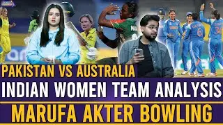 Pakistan vs Australia | Marufa Akter Bowling | Indian Women Team Analysis | Sports Roundup