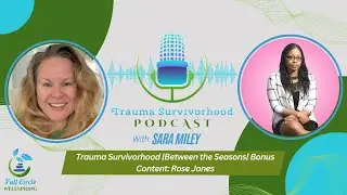 Trauma Survivorhood |Between the Seasons| Bonus Content: Rose Jones