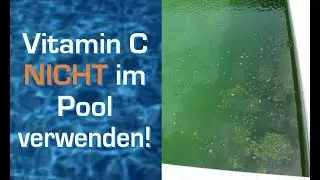 KEIN Vitamin C  ‼ verwenden bei gr&uuml;nem & braunem Wasser im Pool