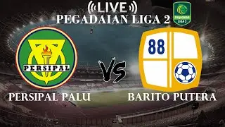 🔴Persipal Palu VS Barito Putera | Pegadaian Liga 2 Indonesia | Live Score