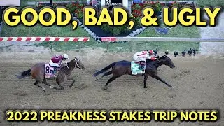 GOOD, BAD, & UGLY: Replay & Trip Notes [2022 Preakness Stakes]