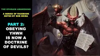 The Ephraim Awakening Notes Part 2: Obeying YHWH is now a doctrine of devils?