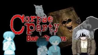 CORPSE PARTY: Book Of Shadows - Chapter 3: ENCOUNTER - Bent Neck Lady! *LONG PLAY*