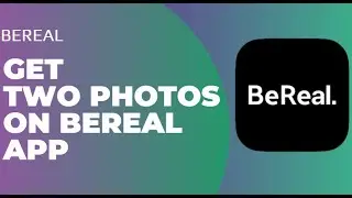 How To Get Two Photos on BeReal App !! Get Two Photos on BeReal App !! BeReal