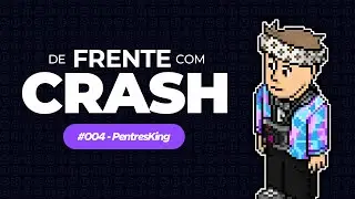 PentresKing - DE FRENTE COM O CRASH #004 (PARTE 1)