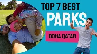 Top 7 Best Parks to visit in Doha Qatar l Beautiful Doha parks in 4K UHD
