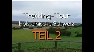 Trekking-Tour in der Holsteinischen Schweiz, Teil 2/2