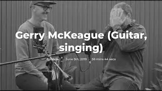 Gerry McKeague Interview - Episode 1 - The Blarney Pilgrims Traditional Irish Music Podcast